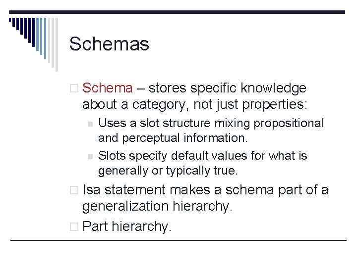 Schemas o Schema – stores specific knowledge about a category, not just properties: n