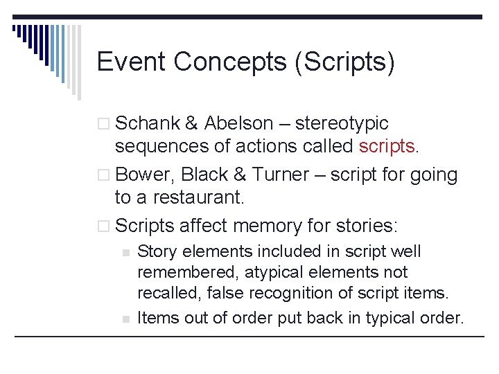 Event Concepts (Scripts) o Schank & Abelson – stereotypic sequences of actions called scripts.