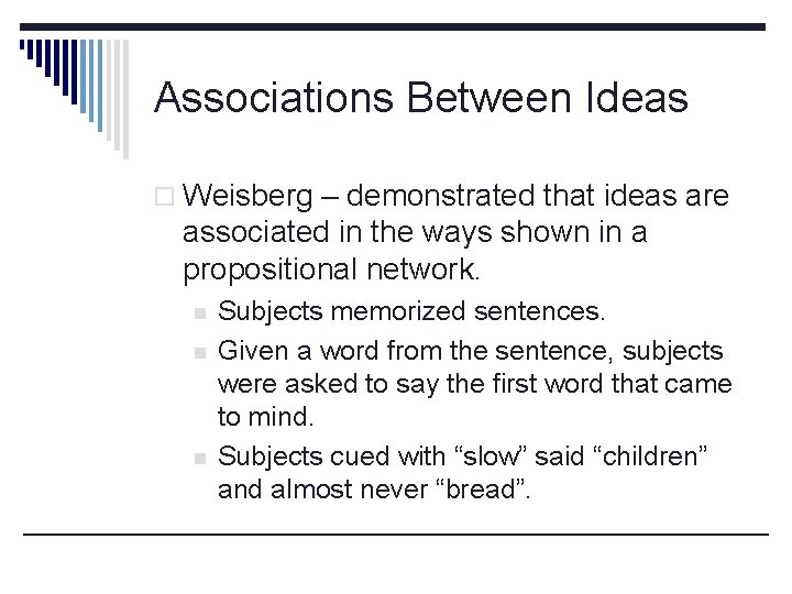 Associations Between Ideas o Weisberg – demonstrated that ideas are associated in the ways