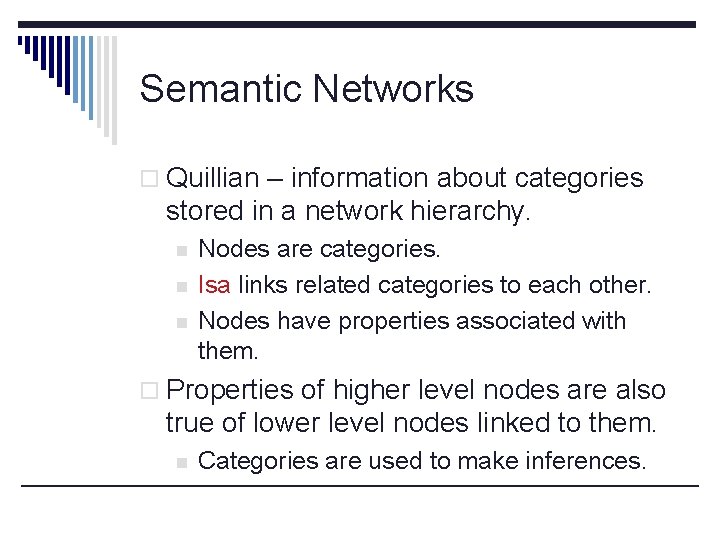Semantic Networks o Quillian – information about categories stored in a network hierarchy. n