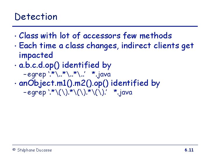 Detection Class with lot of accessors few methods • Each time a class changes,