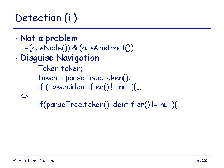 Detection (ii) • Not a problem • Disguise Navigation – (a. is. Node()) &