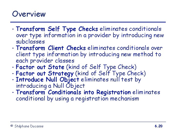 Overview • • • Transform Self Type Checks eliminates conditionals over type information in