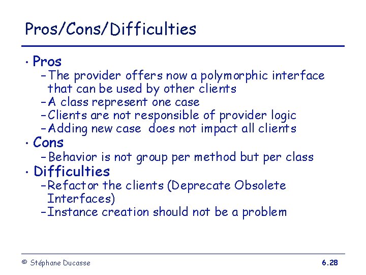 Pros/Cons/Difficulties • Pros • Cons • Difficulties – The provider offers now a polymorphic