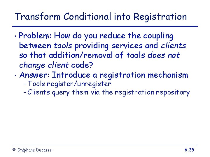 Transform Conditional into Registration Problem: How do you reduce the coupling between tools providing