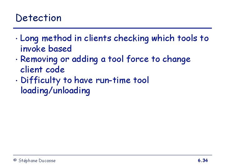 Detection Long method in clients checking which tools to invoke based • Removing or