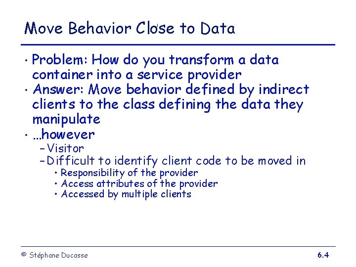 Move Behavior Close to Data Problem: How do you transform a data container into