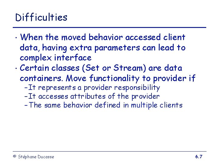 Difficulties When the moved behavior accessed client data, having extra parameters can lead to