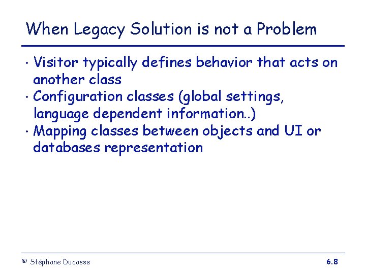 When Legacy Solution is not a Problem Visitor typically defines behavior that acts on