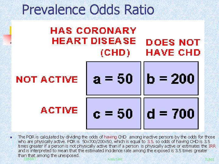 Prevalence Odds Ratio n The POR is calculated by dividing the odds of having