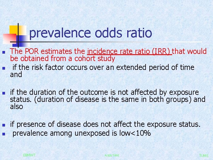 prevalence odds ratio n n n The POR estimates the incidence ratio (IRR) that