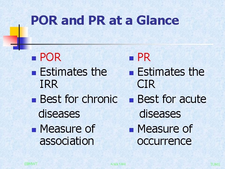 POR and PR at a Glance POR n Estimates the IRR n Best for