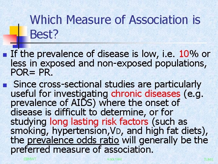 Which Measure of Association is Best? n n If the prevalence of disease is