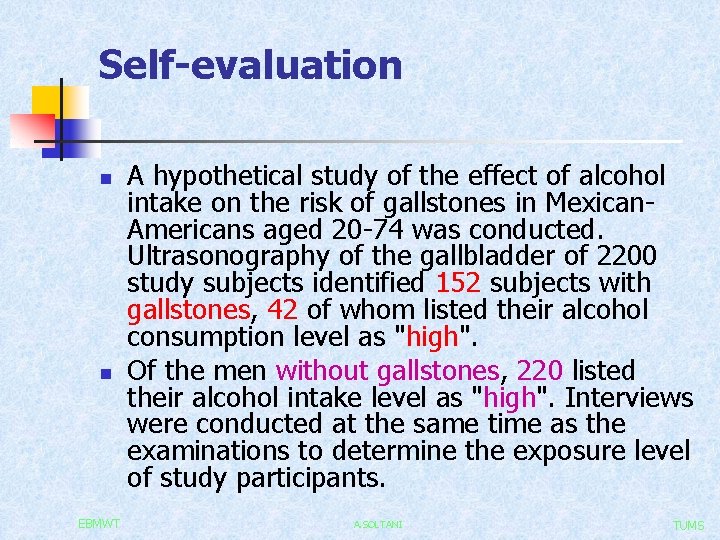 Self-evaluation n n EBMWT A hypothetical study of the effect of alcohol intake on