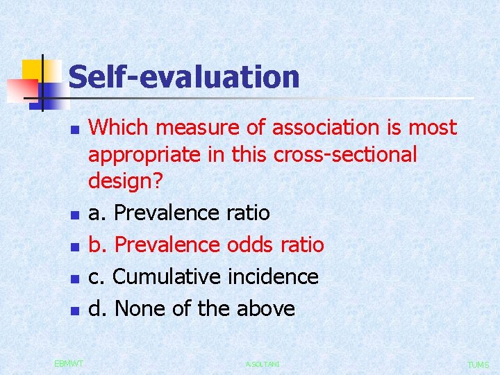 Self-evaluation n n EBMWT Which measure of association is most appropriate in this cross-sectional