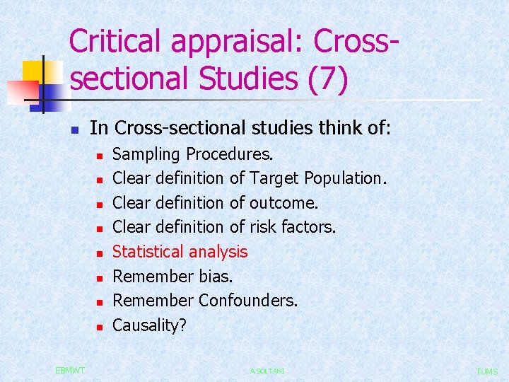 Critical appraisal: Crosssectional Studies (7) n In Cross-sectional studies think of: n n n