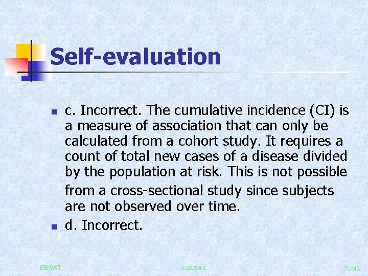 Self-evaluation n n EBMWT c. Incorrect. The cumulative incidence (CI) is a measure of