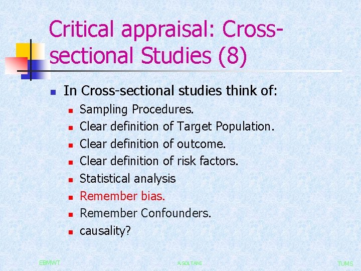 Critical appraisal: Crosssectional Studies (8) n In Cross-sectional studies think of: n n n