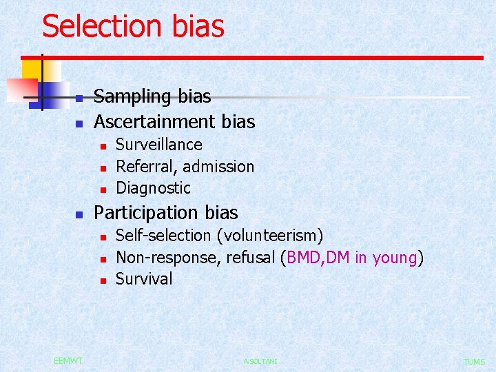 Selection bias n n Sampling bias Ascertainment bias n n Participation bias n n