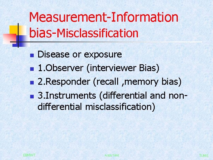 Measurement-Information bias-Misclassification n n EBMWT Disease or exposure 1. Observer (interviewer Bias) 2. Responder