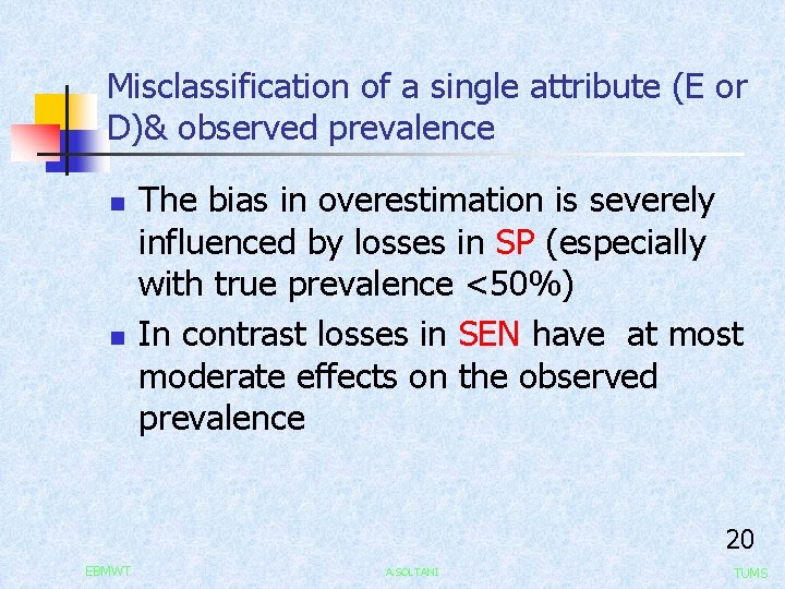 Misclassification of a single attribute (E or D)& observed prevalence n n The bias