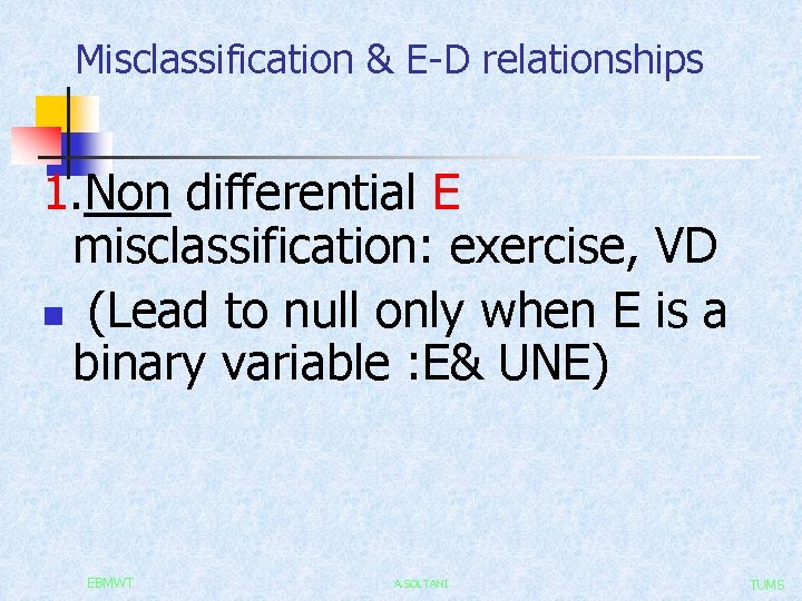 Misclassification & E-D relationships 1. Non differential E misclassification: exercise, VD n (Lead to