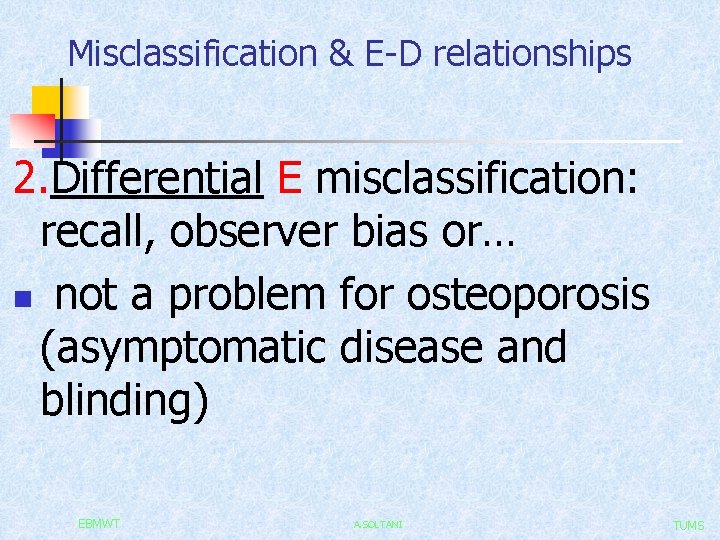 Misclassification & E-D relationships 2. Differential E misclassification: recall, observer bias or… n not