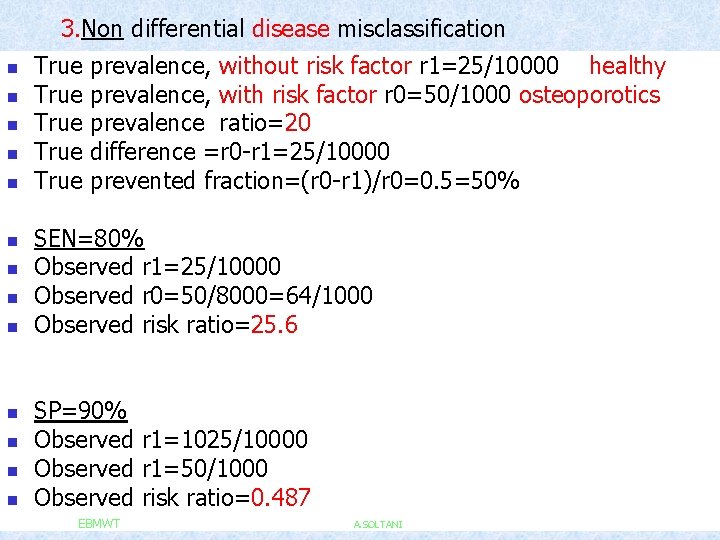 3. Non differential disease misclassification n n n True True prevalence, without risk factor