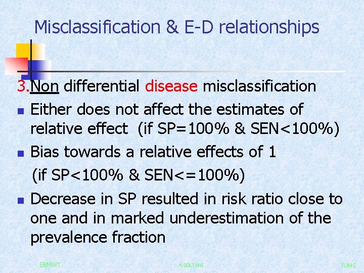 Misclassification & E-D relationships 3. Non differential disease misclassification n Either does not affect