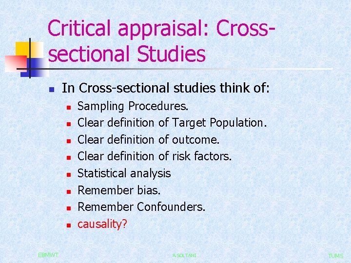 Critical appraisal: Crosssectional Studies n In Cross-sectional studies think of: n n n n