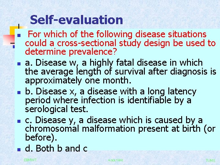 Self-evaluation n n For which of the following disease situations could a cross-sectional study