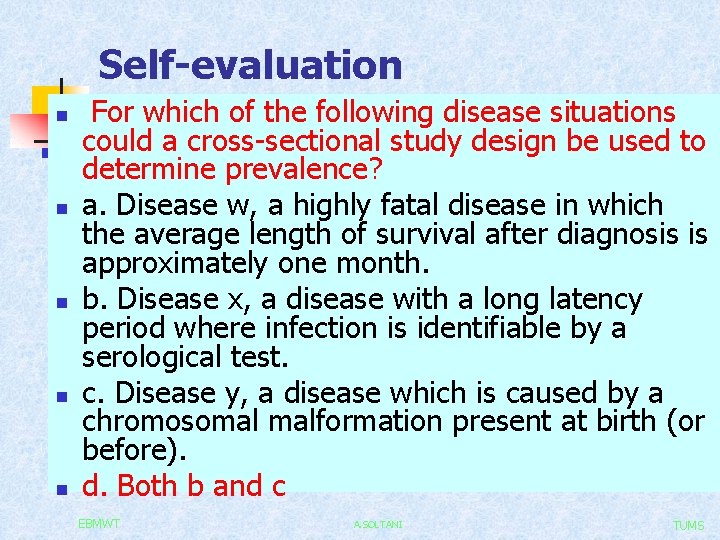 Self-evaluation n n For which of the following disease situations could a cross-sectional study