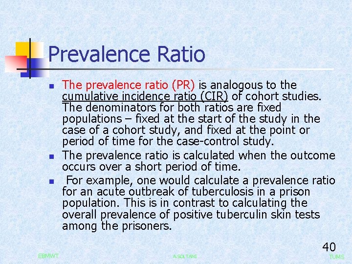 Prevalence Ratio n n n EBMWT The prevalence ratio (PR) is analogous to the