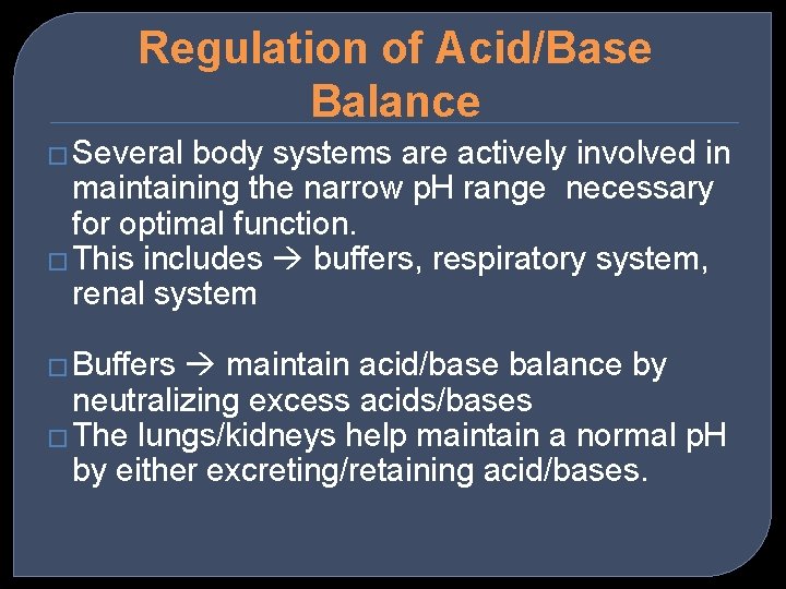 Regulation of Acid/Base Balance � Several body systems are actively involved in maintaining the