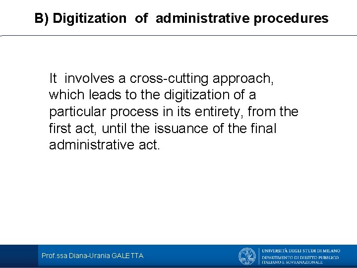 B) Digitization of administrative procedures It involves a cross-cutting approach, which leads to the