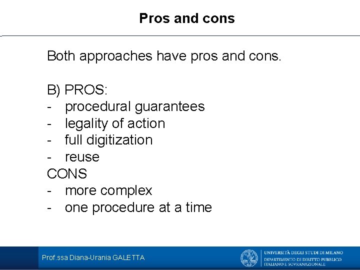 Pros and cons Both approaches have pros and cons. B) PROS: - procedural guarantees
