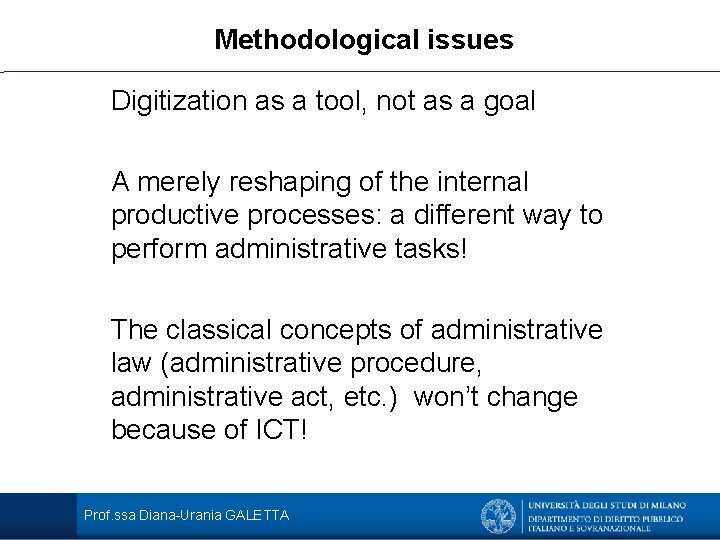 Methodological issues Digitization as a tool, not as a goal A merely reshaping of
