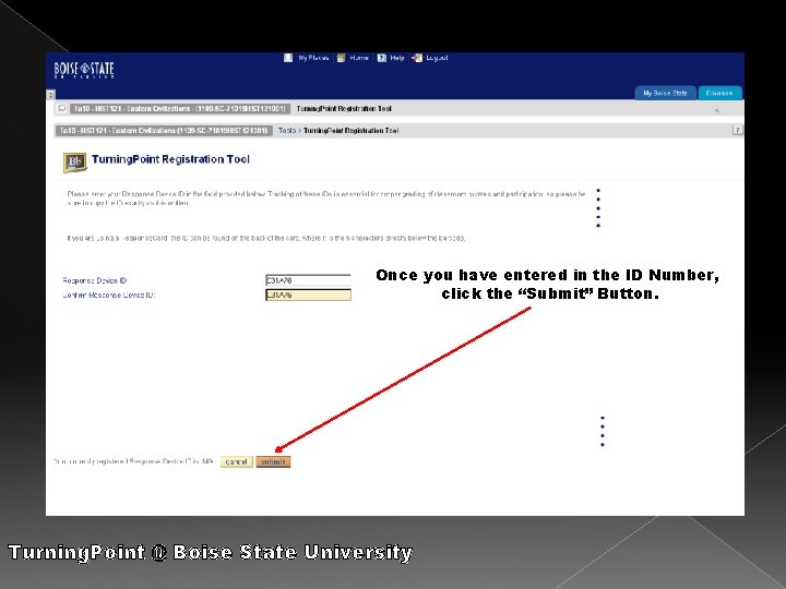 Once you have entered in the ID Number, click the “Submit” Button. Turning. Point