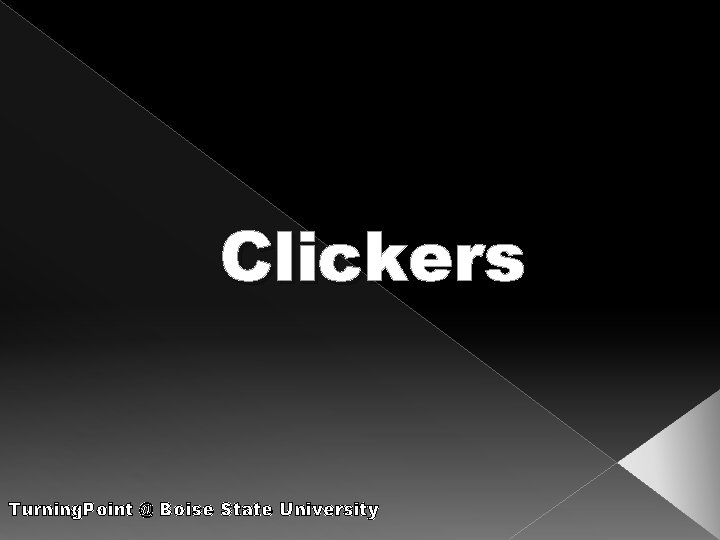 Clickers Turning. Point @ Boise State University 