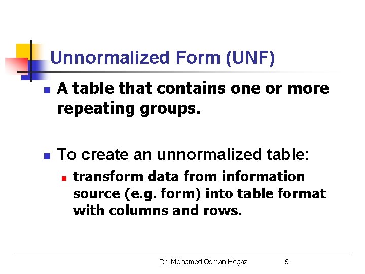 Logical data base design 2 Normalization Dr Mohamed