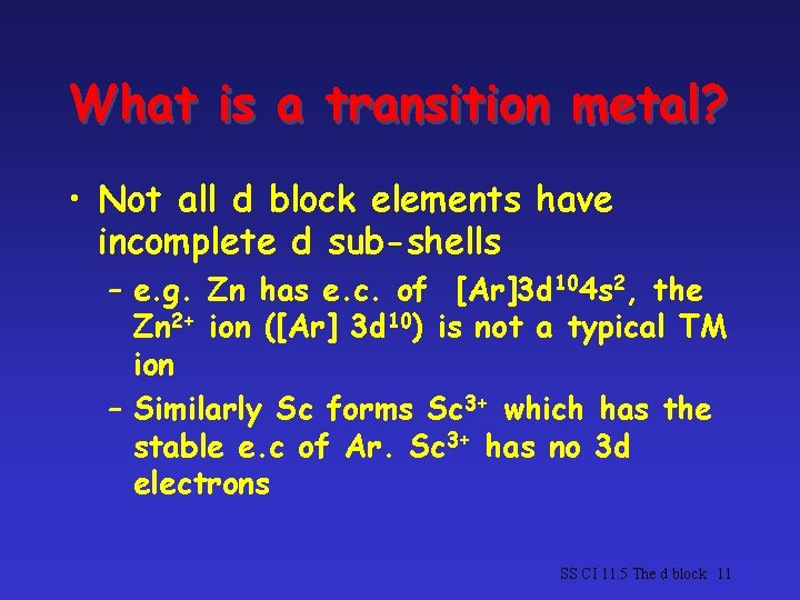What is a transition metal? • Not all d block elements have incomplete d