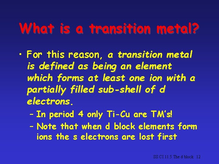 What is a transition metal? • For this reason, a transition metal is defined