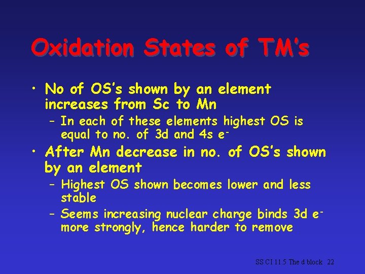 Oxidation States of TM’s • No of OS’s shown by an element increases from