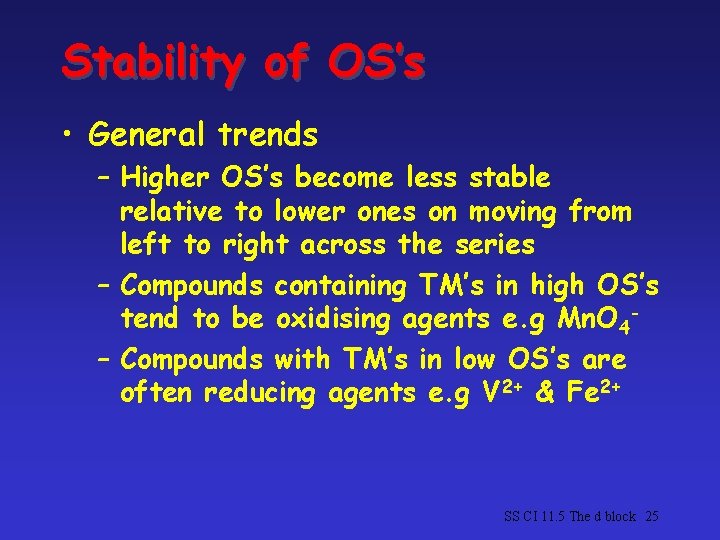 Stability of OS’s • General trends – Higher OS’s become less stable relative to