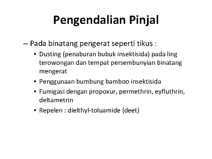 Pengendalian Pinjal – Pada binatang pengerat seperti tikus : • Dusting (penaburan bubuk insektisida)