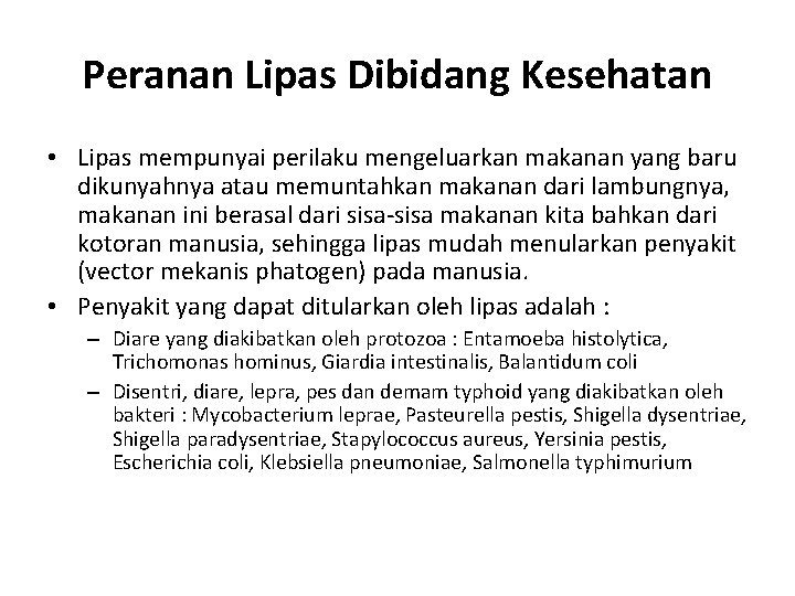 Peranan Lipas Dibidang Kesehatan • Lipas mempunyai perilaku mengeluarkan makanan yang baru dikunyahnya atau