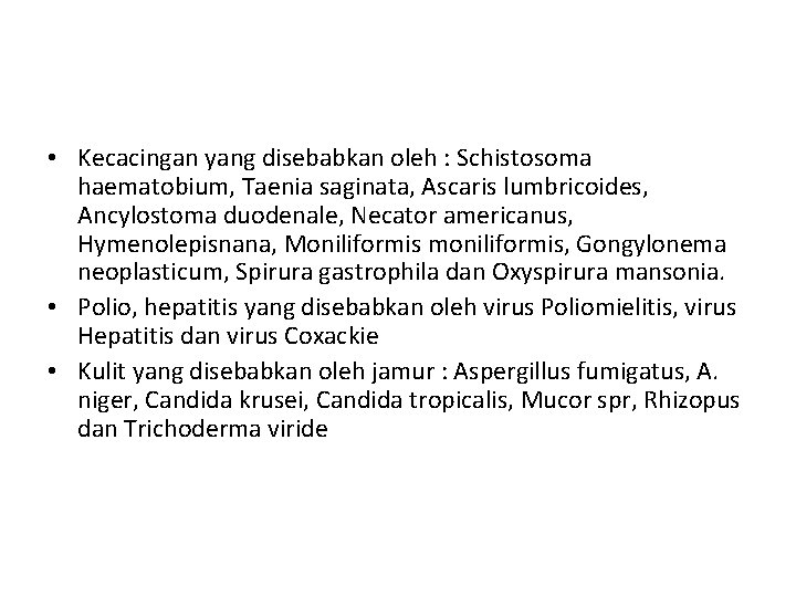  • Kecacingan yang disebabkan oleh : Schistosoma haematobium, Taenia saginata, Ascaris lumbricoides, Ancylostoma