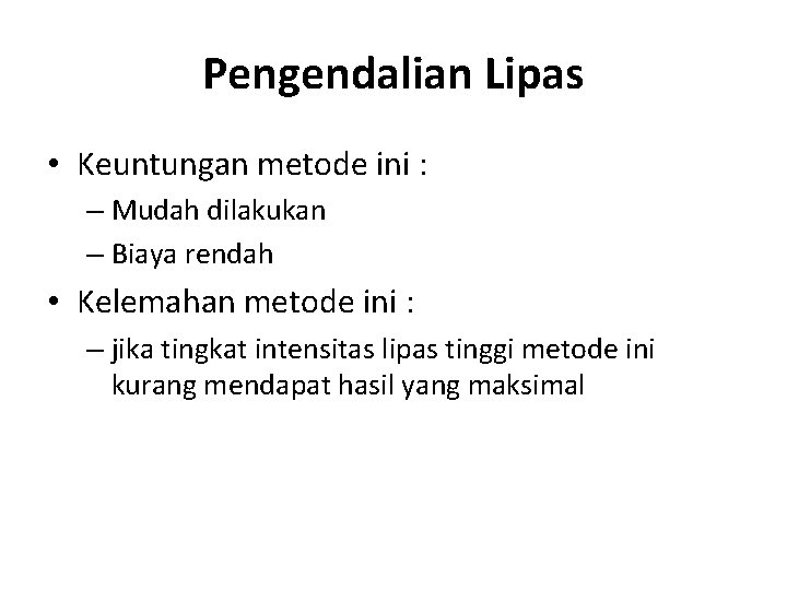 Pengendalian Lipas • Keuntungan metode ini : – Mudah dilakukan – Biaya rendah •