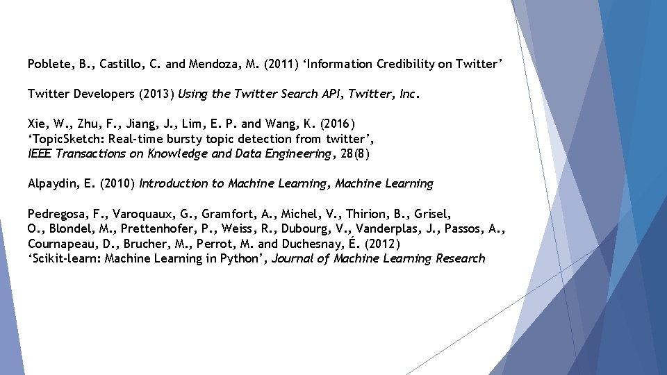 Poblete, B. , Castillo, C. and Mendoza, M. (2011) ‘Information Credibility on Twitter’ Twitter