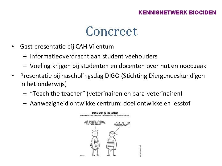 KENNISNETWERK BIOCIDEN Concreet • Gast presentatie bij CAH Vilentum – Informatieoverdracht aan student veehouders